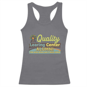 Funny Quality Learing Center Alumni For Kids Who Cant Reed Good Racerback Tank Top TS11 Charcoal Print Your Wear