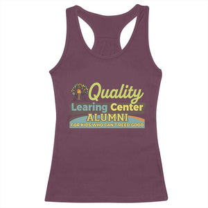 Funny Quality Learing Center Alumni For Kids Who Cant Reed Good Racerback Tank Top TS11 Maroon Print Your Wear