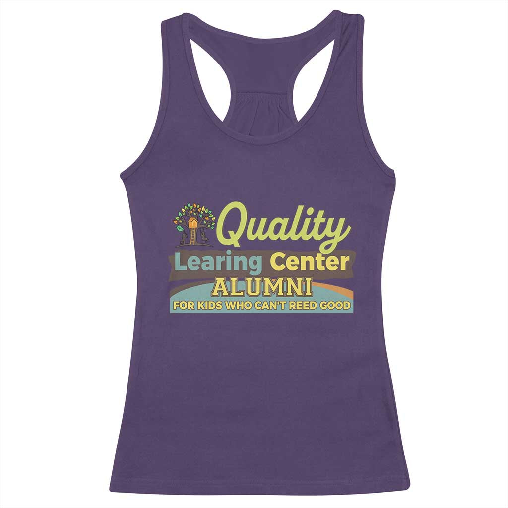 Funny Quality Learing Center Alumni For Kids Who Cant Reed Good Racerback Tank Top TS11 Purple Print Your Wear
