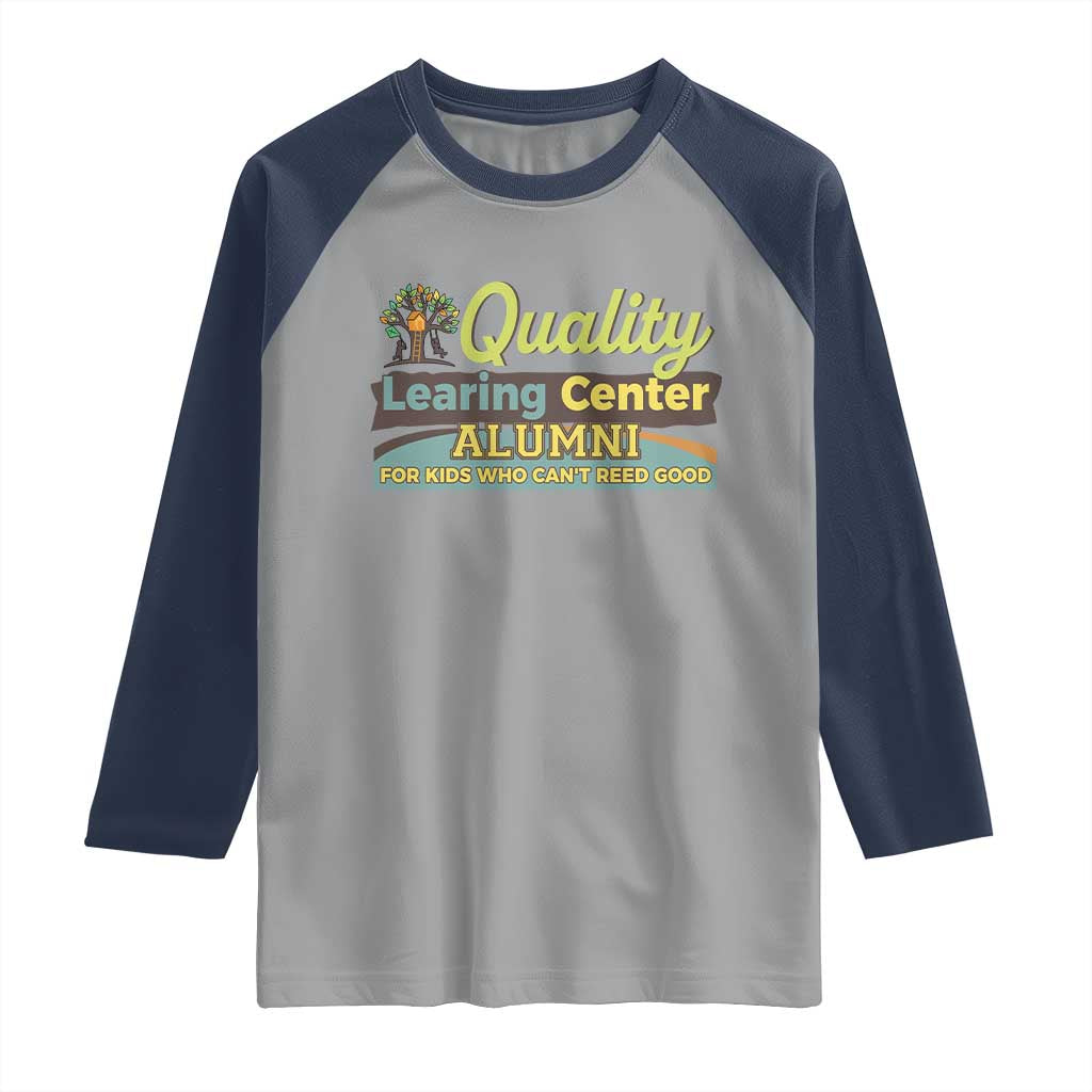 Funny Quality Learing Center Alumni For Kids Who Cant Reed Good Raglan Shirt TS11 Sport Gray Navy Print Your Wear