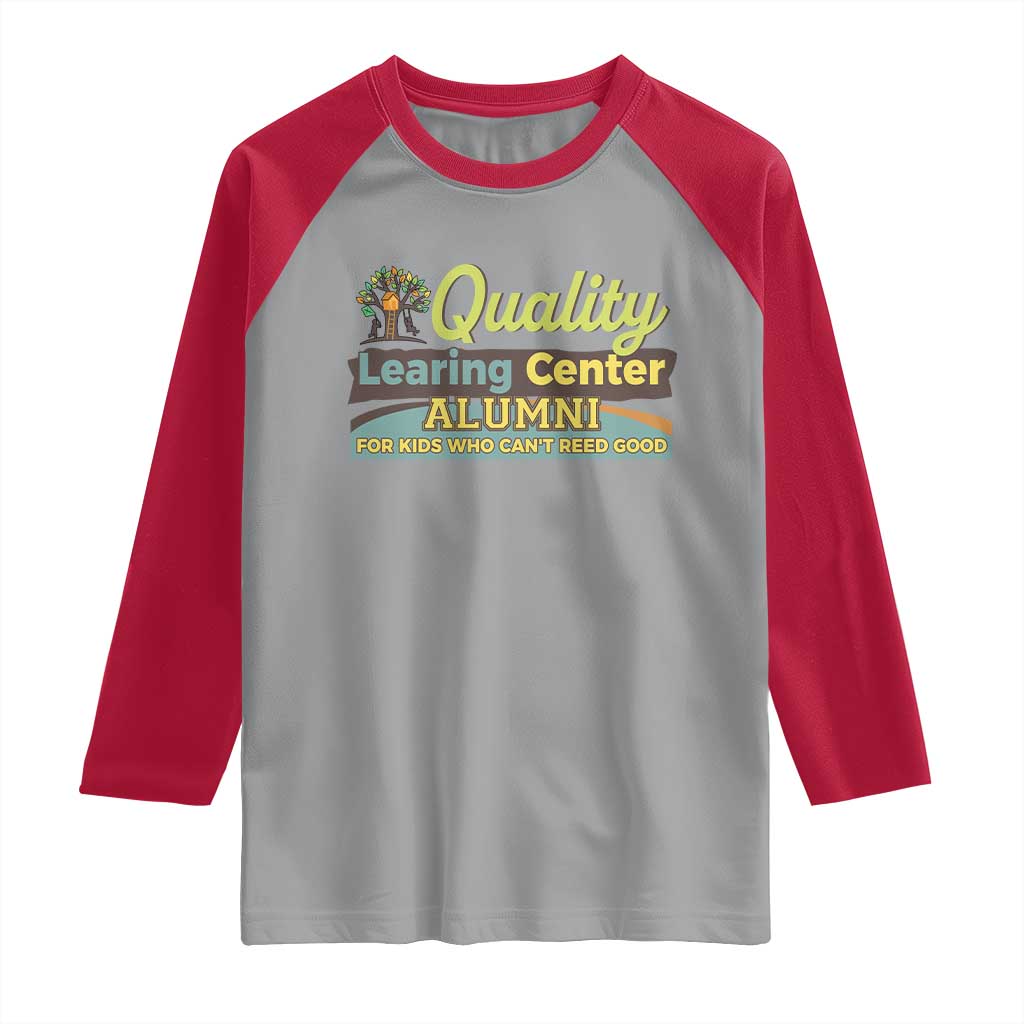 Funny Quality Learing Center Alumni For Kids Who Cant Reed Good Raglan Shirt TS11 Sport Gray Red Print Your Wear