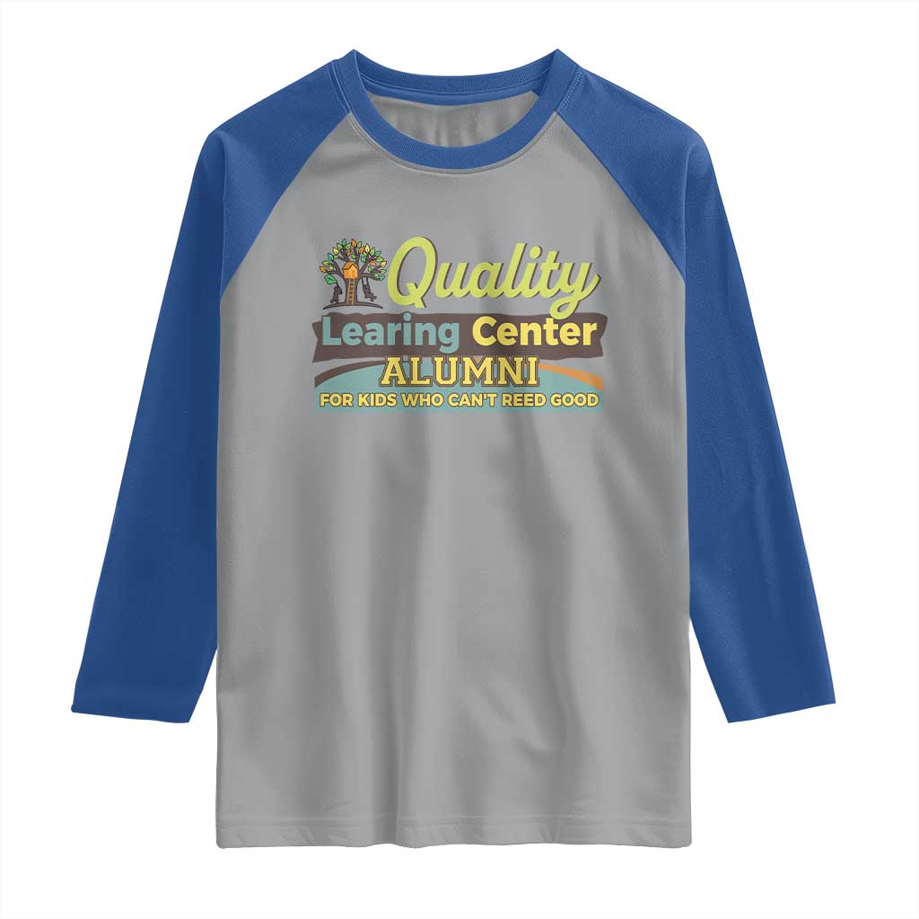 Funny Quality Learing Center Alumni For Kids Who Cant Reed Good Raglan Shirt TS11 Sport Gray Royal Print Your Wear