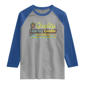 Funny Quality Learing Center Alumni For Kids Who Cant Reed Good Raglan Shirt TS11 Sport Gray Royal Print Your Wear