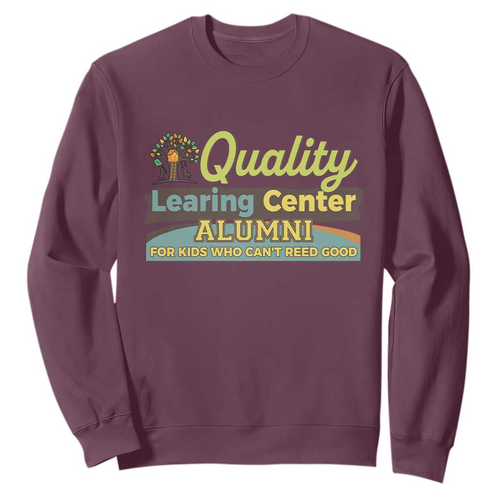 Funny Quality Learing Center Alumni For Kids Who Cant Reed Good Sweatshirt - Print Your Wear