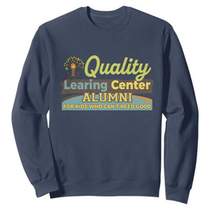 Funny Quality Learing Center Alumni For Kids Who Cant Reed Good Sweatshirt - Print Your Wear