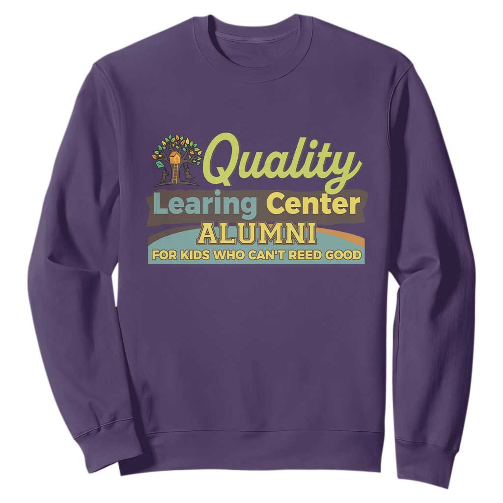 Funny Quality Learing Center Alumni For Kids Who Cant Reed Good Sweatshirt - Print Your Wear