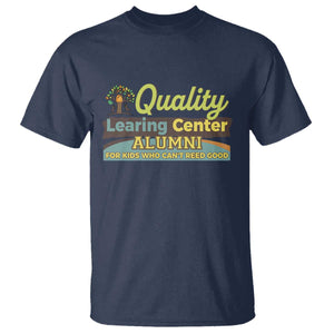 Funny Quality Learing Center Alumni For Kids Who Cant Reed Good T Shirt TS11 Navy Print Your Wear