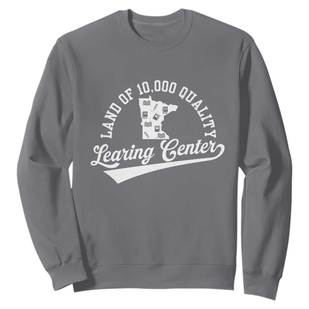 Funny Land Of 10000 Learing Center 2025 Sweatshirt Anti Scam Awareness School Quote TS11 Charcoal Print Your Wear