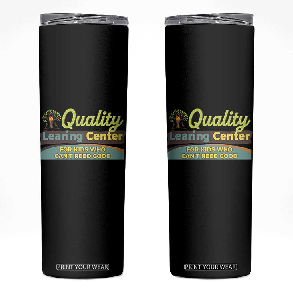 Funny Quality Learing Center For Kids Who Cant Reed Good Skinny Tumbler Anti Scam Awareness TS11 Black Print Your Wear