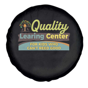 Funny Quality Learing Center For Kids Who Cant Reed Good Spare Tire Cover Anti Scam Awareness TS11 Print Your Wear