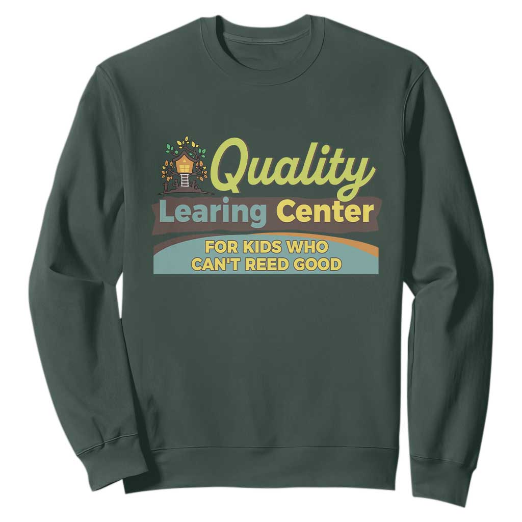 Funny Quality Learing Center For Kids Who Cant Reed Good Sweatshirt Anti Scam Awareness TS11 Dark Forest Green Print Your Wear