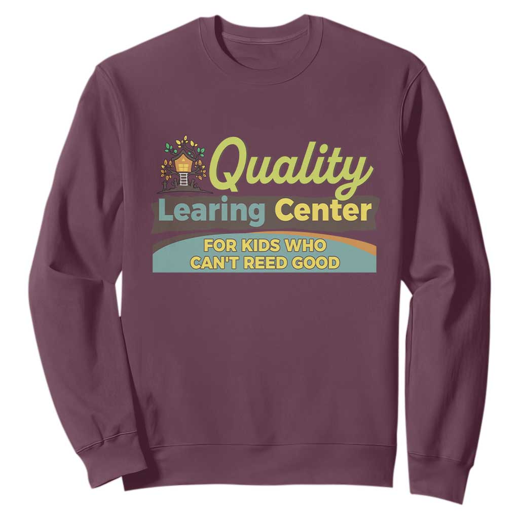 Funny Quality Learing Center For Kids Who Cant Reed Good Sweatshirt Anti Scam Awareness TS11 Maroon Print Your Wear