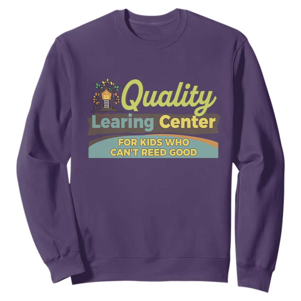 Funny Quality Learing Center For Kids Who Cant Reed Good Sweatshirt Anti Scam Awareness TS11 Purple Print Your Wear