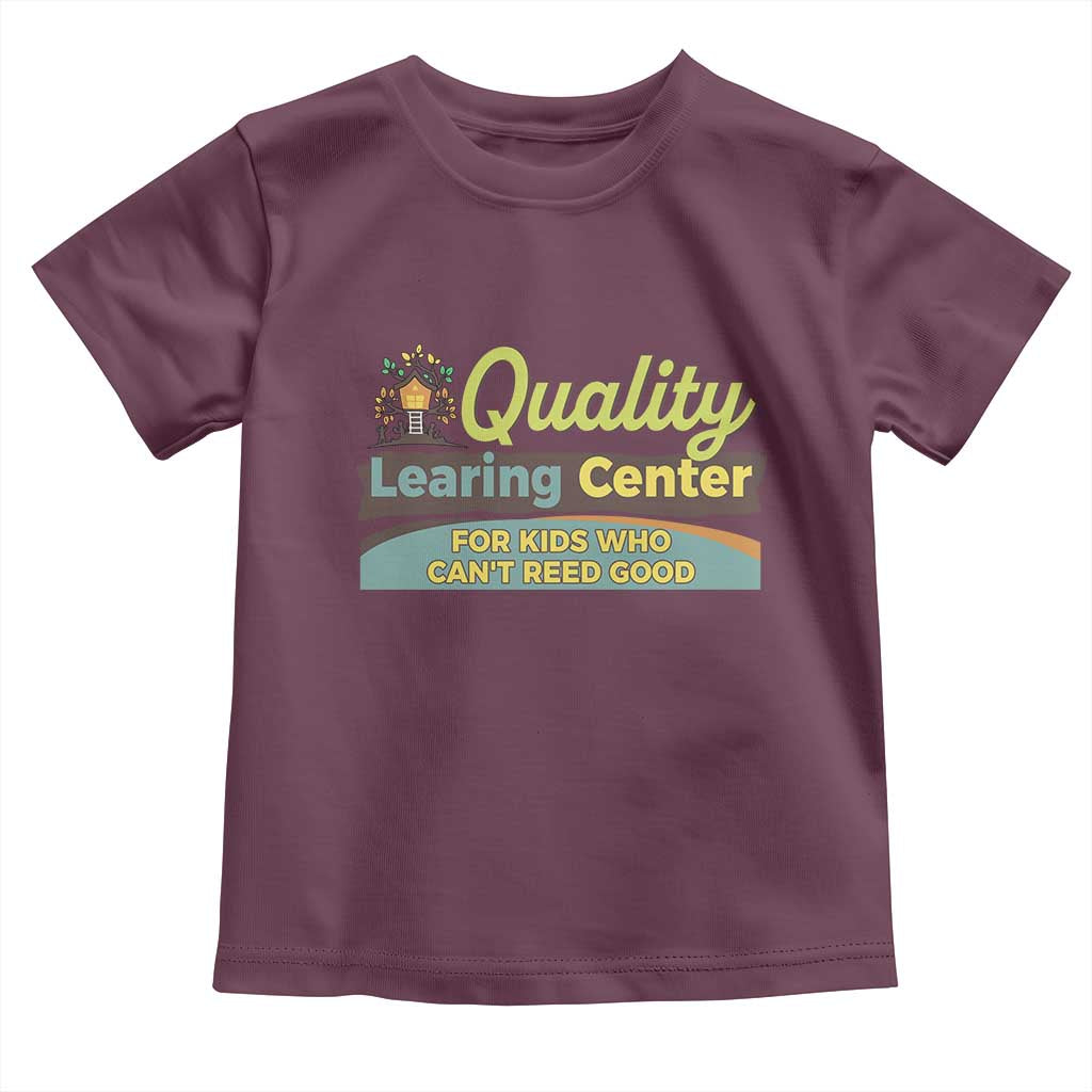 Funny Quality Learing Center For Kids Who Cant Reed Good Toddler T Shirt Anti Scam Awareness TS11 Maroon Print Your Wear