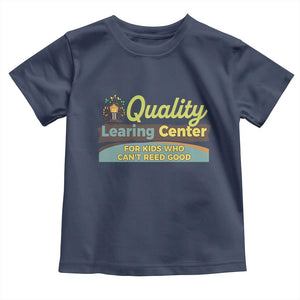Funny Quality Learing Center For Kids Who Cant Reed Good Toddler T Shirt Anti Scam Awareness TS11 Navy Print Your Wear