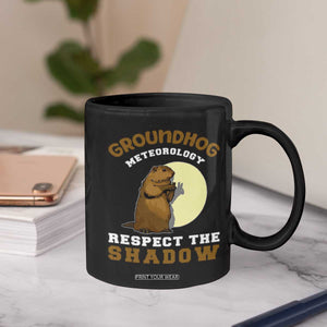 Funny Groundhog Day Coffee Mug Groundhog Meteorology Respect The Shadow TS11 Print Your Wear