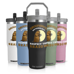 Funny Groundhog Day Flip Straw Tumbler Groundhog Meteorology Respect The Shadow TS11 Print Your Wear