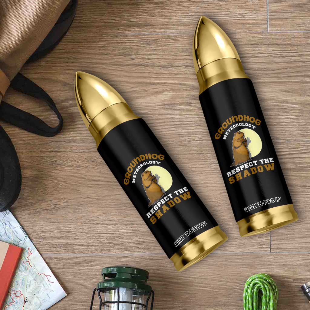 Funny Groundhog Day Bullet Tumbler Groundhog Meteorology Respect The Shadow TS11 Print Your Wear
