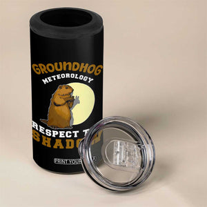 Funny Groundhog Day 4 in 1 Can Cooler Tumbler Groundhog Meteorology Respect The Shadow TS11 Print Your Wear