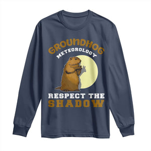 Funny Groundhog Day Long Sleeve Shirt Groundhog Meteorology Respect The Shadow TS11 Navy Print Your Wear
