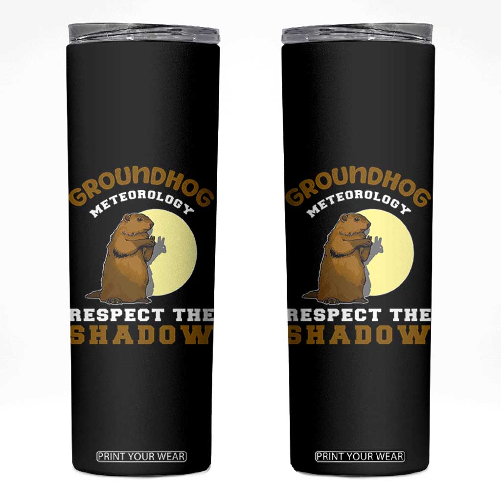 Funny Groundhog Day Skinny Tumbler Groundhog Meteorology Respect The Shadow TS11 Black Print Your Wear