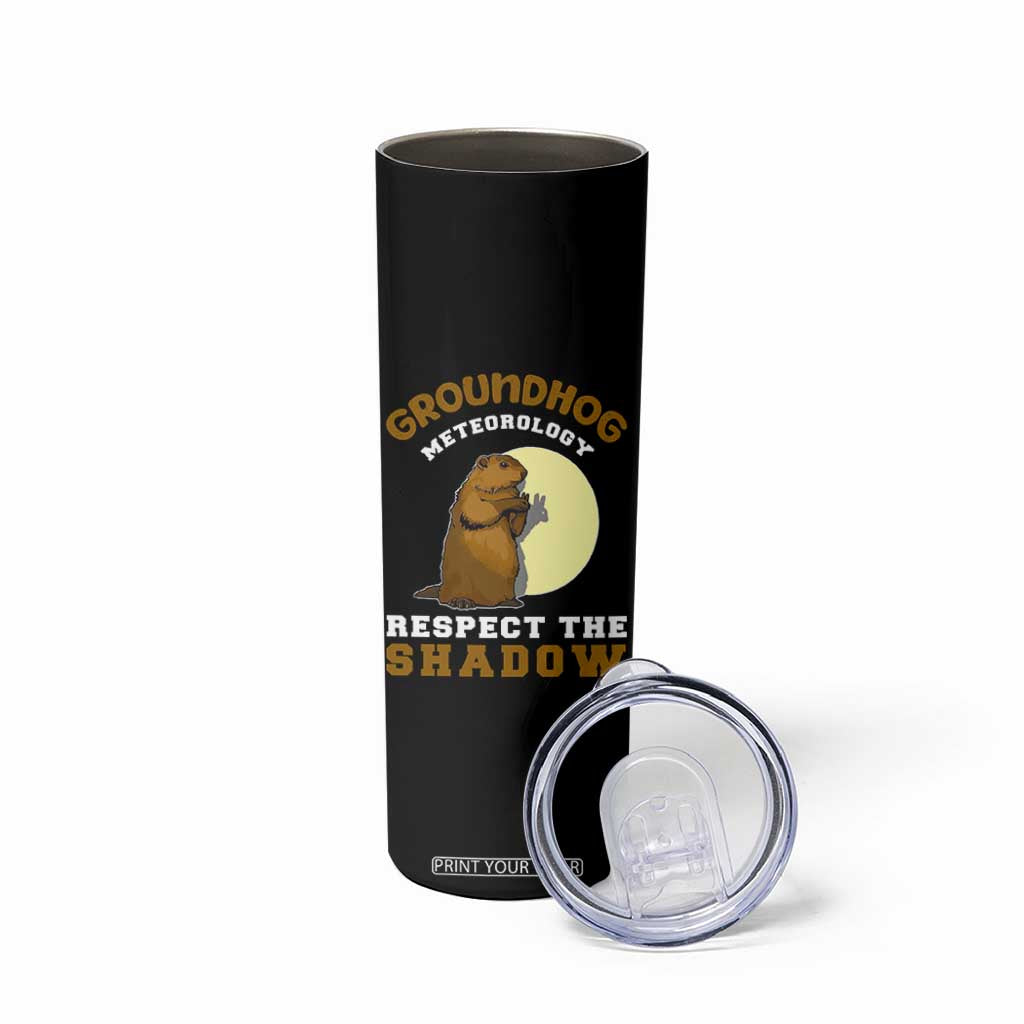 Funny Groundhog Day Skinny Tumbler Groundhog Meteorology Respect The Shadow TS11 Print Your Wear