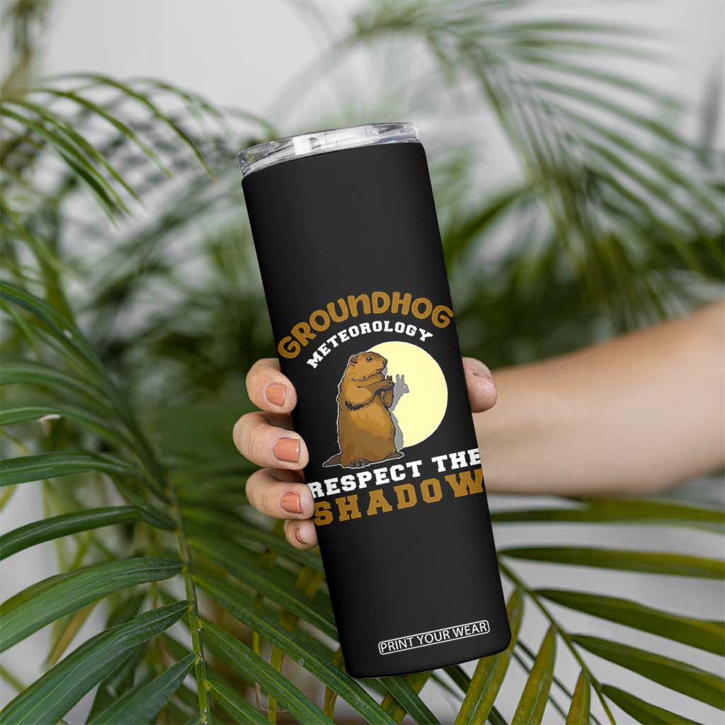 Funny Groundhog Day Skinny Tumbler Groundhog Meteorology Respect The Shadow TS11 Print Your Wear