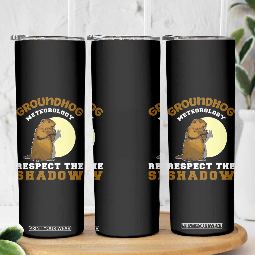 Funny Groundhog Day Skinny Tumbler Groundhog Meteorology Respect The Shadow TS11 Print Your Wear