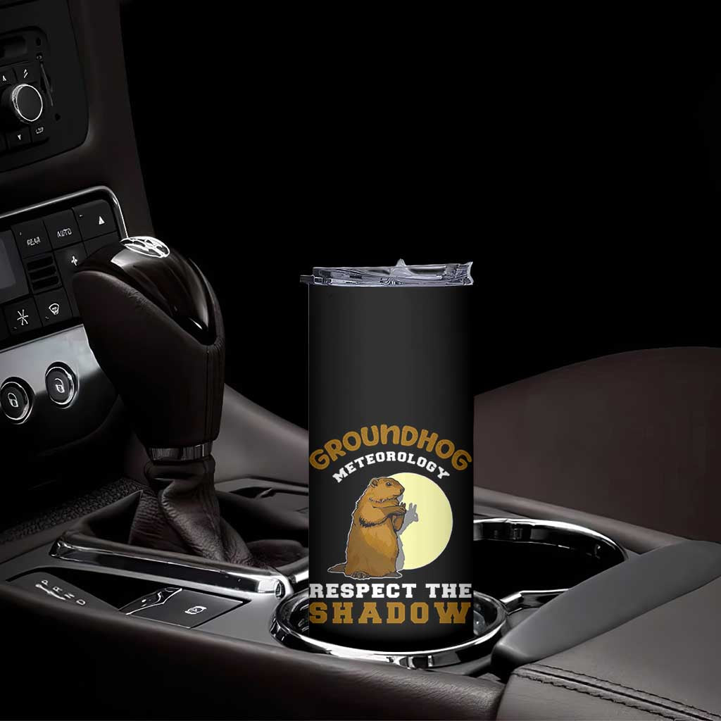 Funny Groundhog Day Skinny Tumbler Groundhog Meteorology Respect The Shadow TS11 Print Your Wear