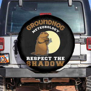 Funny Groundhog Day Spare Tire Cover Groundhog Meteorology Respect The Shadow TS11 No hole Black Print Your Wear