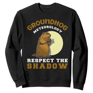 Funny Groundhog Day Sweatshirt Groundhog Meteorology Respect The Shadow TS11 Black Print Your Wear