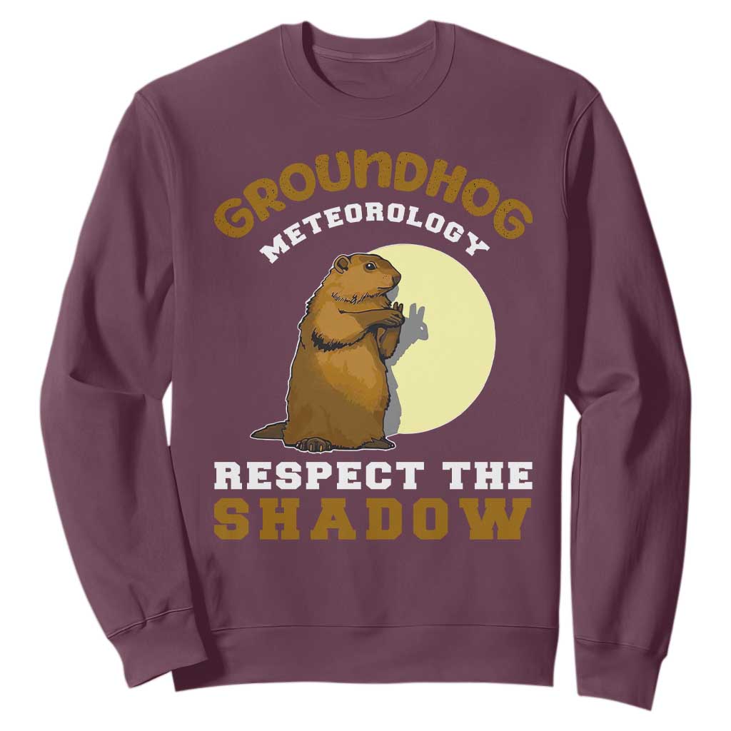 Funny Groundhog Day Sweatshirt Groundhog Meteorology Respect The Shadow TS11 Maroon Print Your Wear