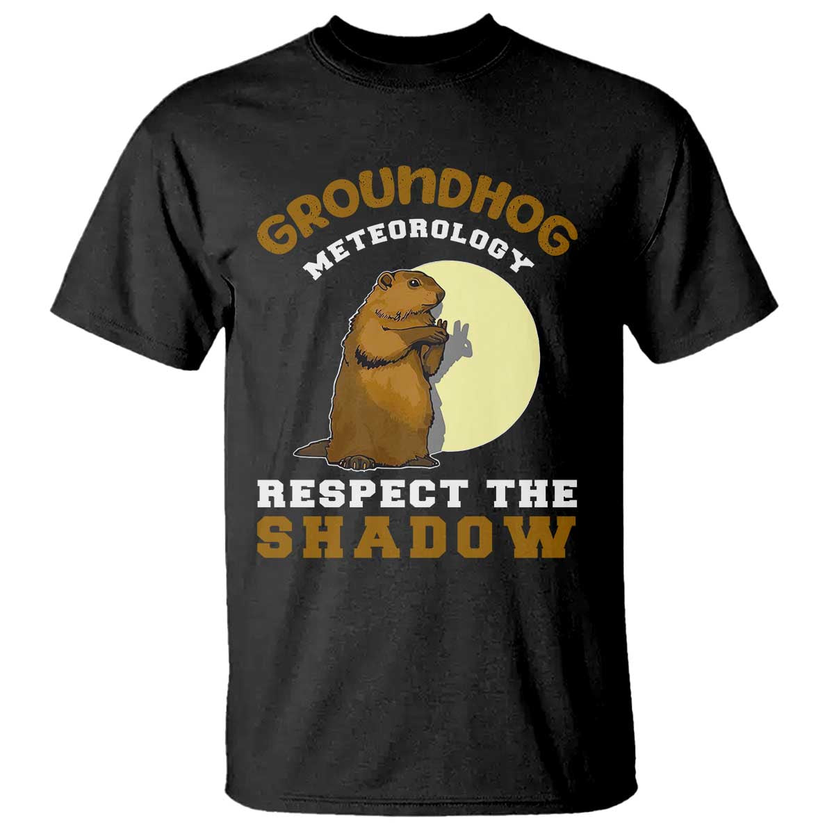 Funny Groundhog Day T Shirt Groundhog Meteorology Respect The Shadow TS11 Black Print Your Wear