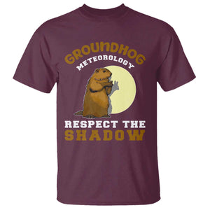 Funny Groundhog Day T Shirt Groundhog Meteorology Respect The Shadow TS11 Maroon Print Your Wear