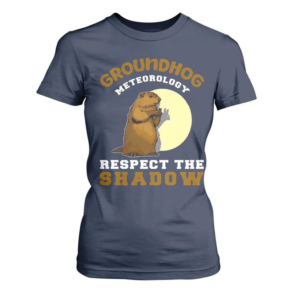 Funny Groundhog Day T Shirt For Women Groundhog Meteorology Respect The Shadow TS11 Navy Print Your Wear