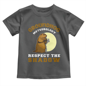 Funny Groundhog Day Toddler T Shirt Groundhog Meteorology Respect The Shadow TS11 Dark Heather Print Your Wear