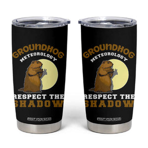 Funny Groundhog Day Tumbler Cup Groundhog Meteorology Respect The Shadow TS11 Black Print Your Wear