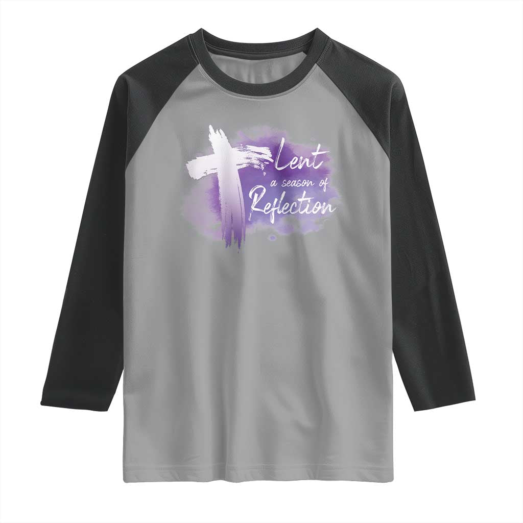 Ash Wednesday Raglan Shirt Lent A Season Of Reflection Ashes Cross Christian Religious TS11 Sport Gray Black Print Your Wear