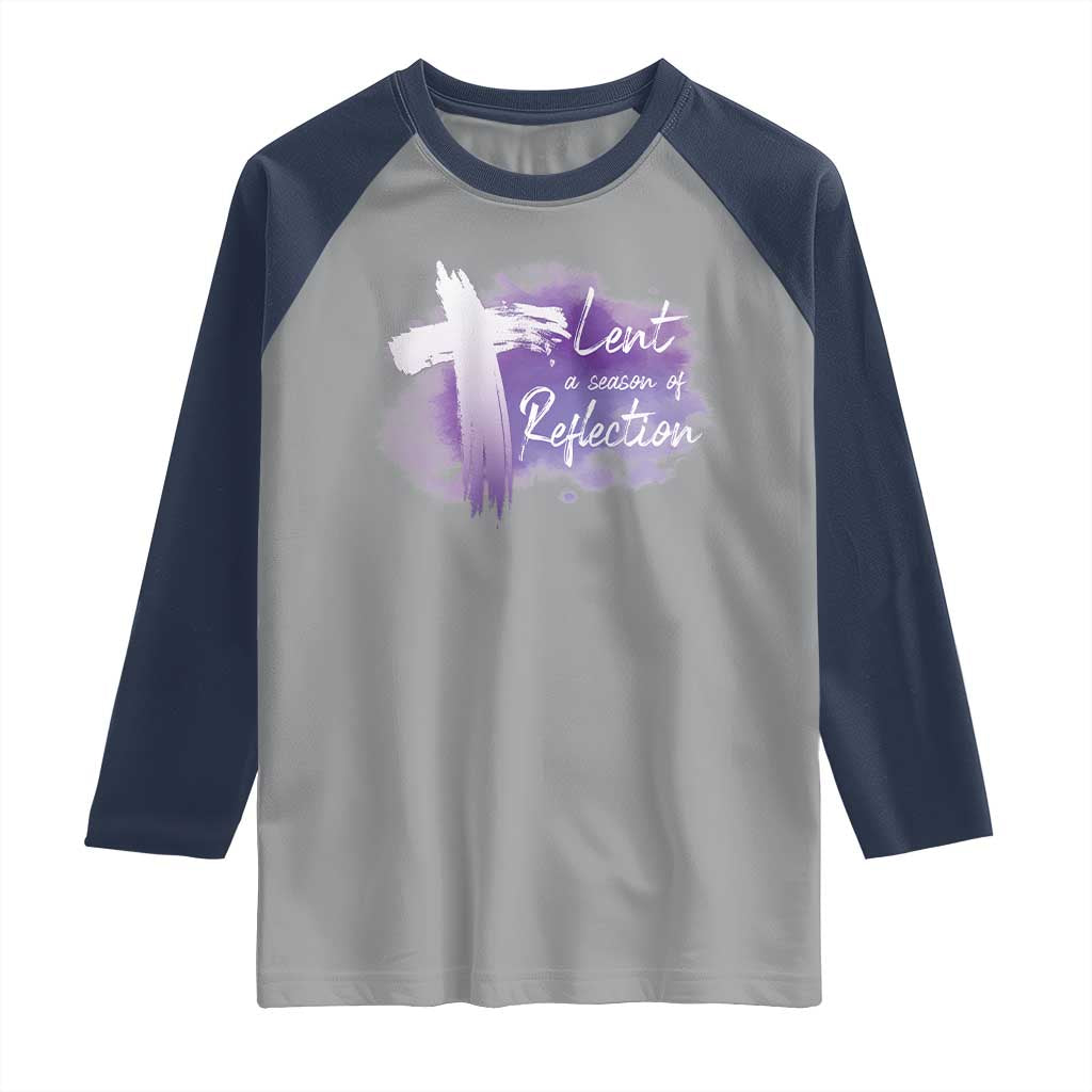 Ash Wednesday Raglan Shirt Lent A Season Of Reflection Ashes Cross Christian Religious TS11 Sport Gray Navy Print Your Wear