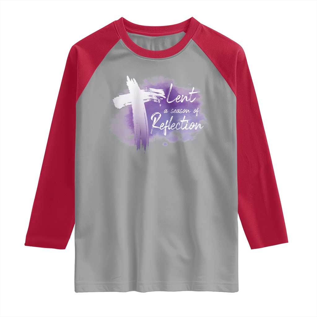 Ash Wednesday Raglan Shirt Lent A Season Of Reflection Ashes Cross Christian Religious TS11 Sport Gray Red Print Your Wear