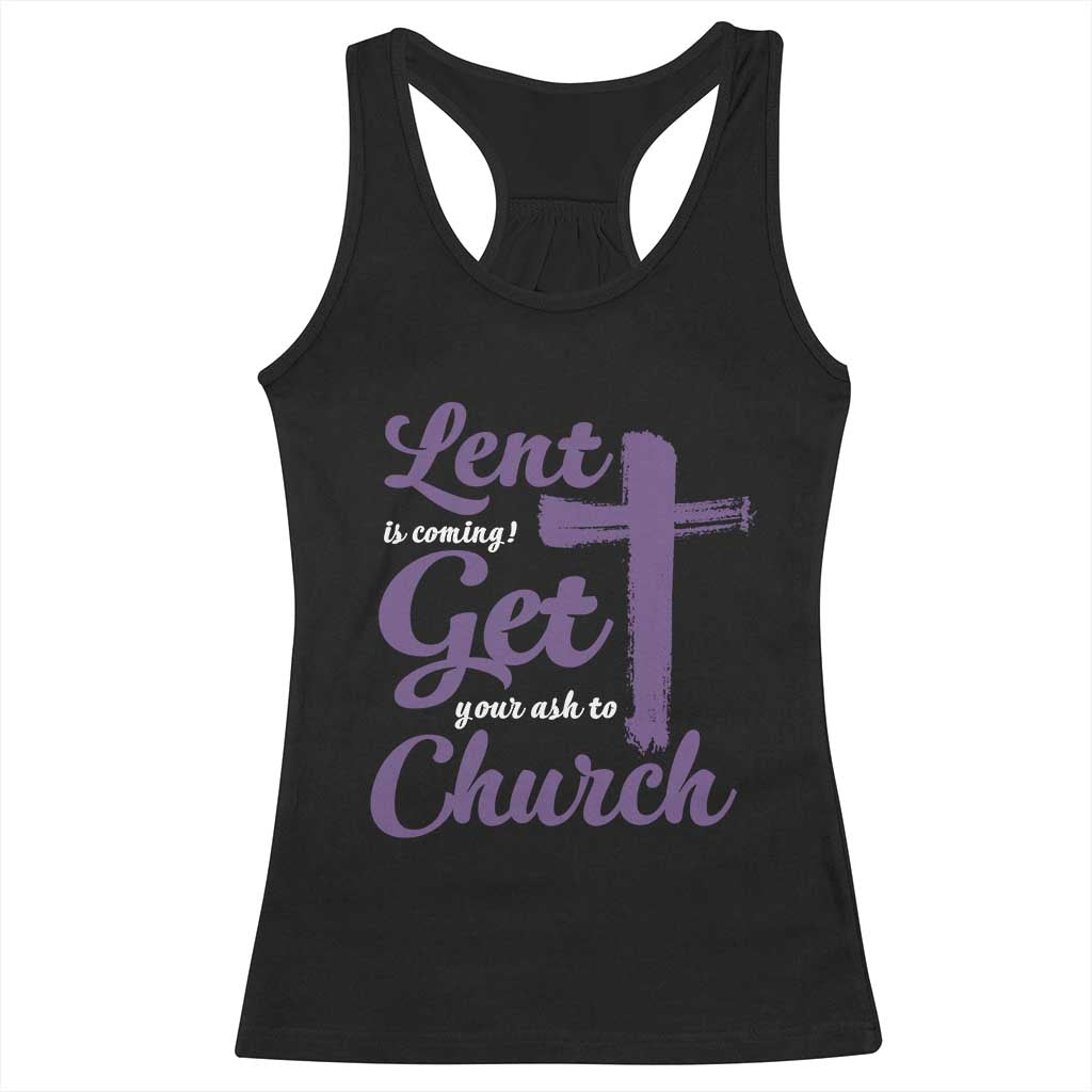 Ash Wednesday Racerback Tank Top Lent Is Coming Get Your Ash To Church Ash Cross TS11 Black Print Your Wear