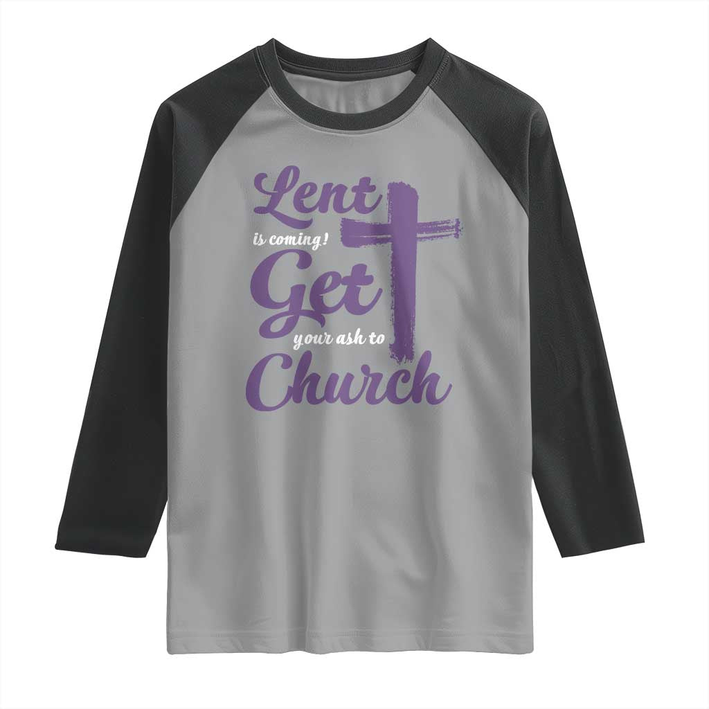 Ash Wednesday Raglan Shirt Lent Is Coming Get Your Ash To Church Ash Cross TS11 Sport Gray Black Print Your Wear