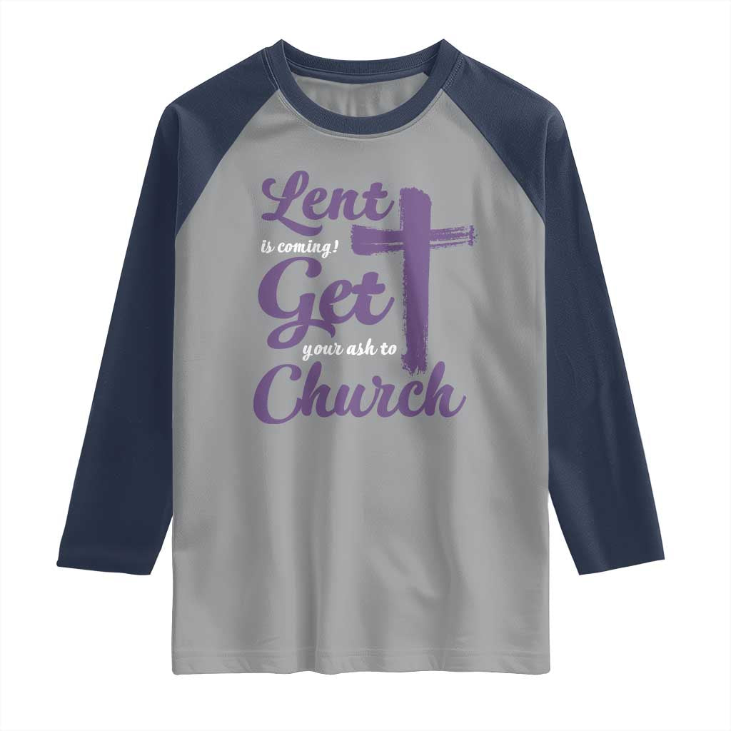 Ash Wednesday Raglan Shirt Lent Is Coming Get Your Ash To Church Ash Cross TS11 Sport Gray Navy Print Your Wear