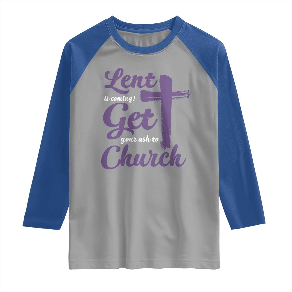 Ash Wednesday Raglan Shirt Lent Is Coming Get Your Ash To Church Ash Cross TS11 Sport Gray Royal Print Your Wear