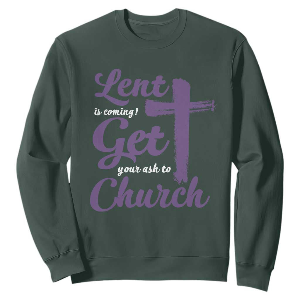 Ash Wednesday Sweatshirt Lent Is Coming Get Your Ash To Church Ash Cross TS11 Dark Forest Green Print Your Wear