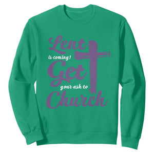 Ash Wednesday Sweatshirt Lent Is Coming Get Your Ash To Church Ash Cross TS11 Irish Green Print Your Wear