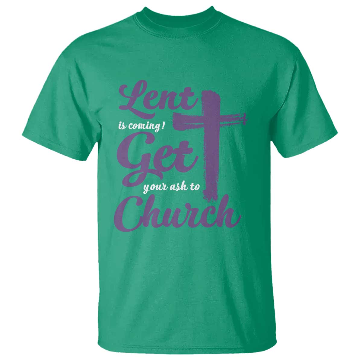 Ash Wednesday T Shirt Lent Is Coming Get Your Ash To Church Ash Cross TS11 Irish Green Print Your Wear