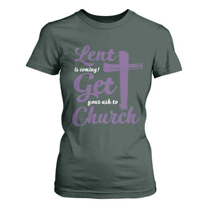 Ash Wednesday T Shirt For Women Lent Is Coming Get Your Ash To Church Ash Cross TS11 Dark Forest Green Print Your Wear