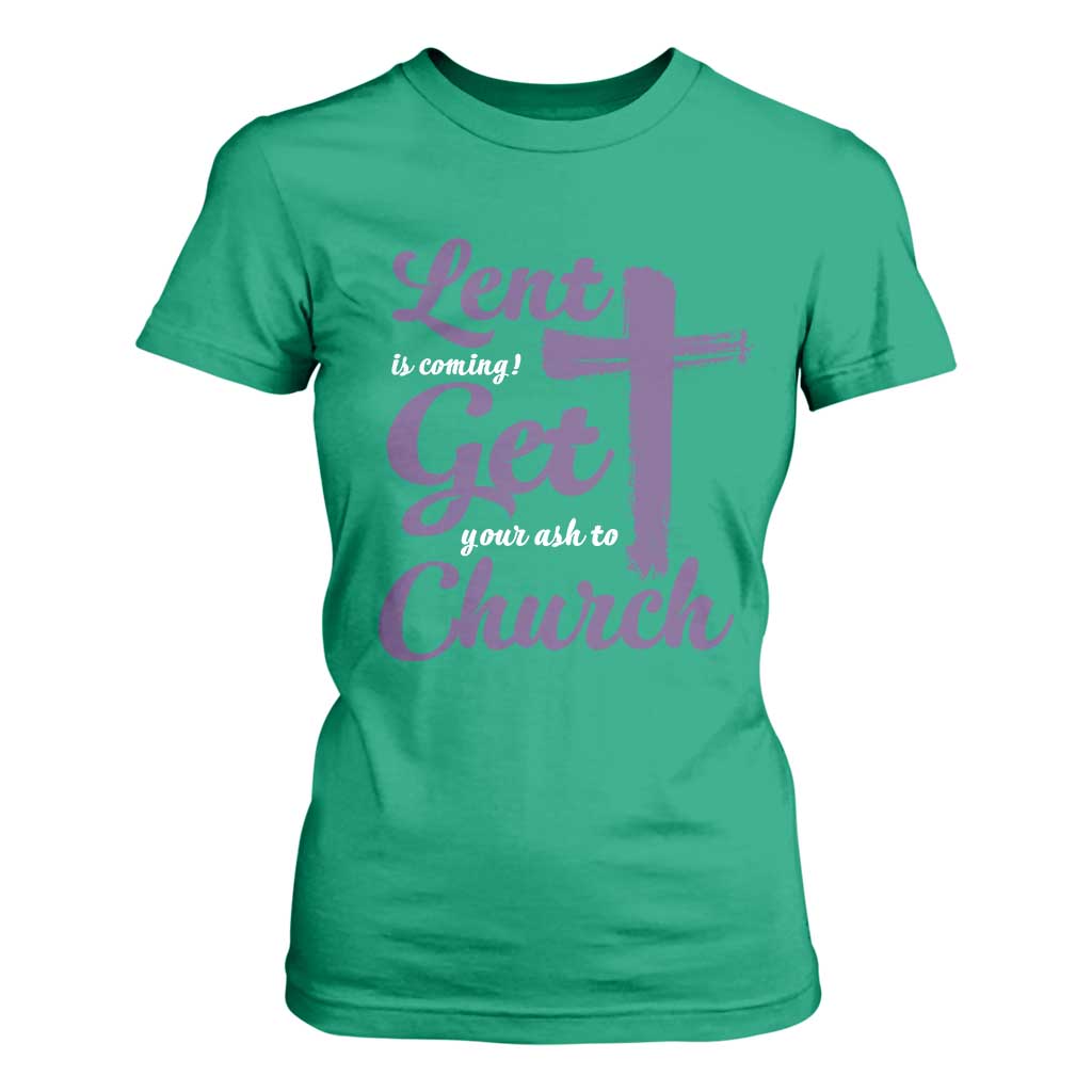 Ash Wednesday T Shirt For Women Lent Is Coming Get Your Ash To Church Ash Cross TS11 Irish Green Print Your Wear