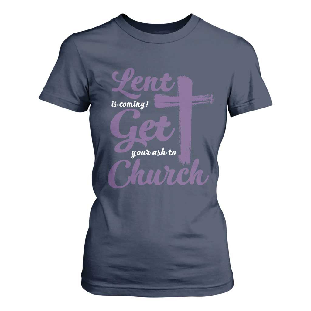 Ash Wednesday T Shirt For Women Lent Is Coming Get Your Ash To Church Ash Cross TS11 Navy Print Your Wear